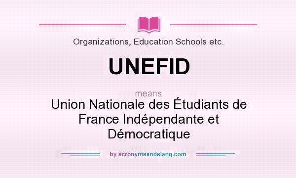 What does UNEFID mean? It stands for Union Nationale des Étudiants de France Indépendante et Démocratique