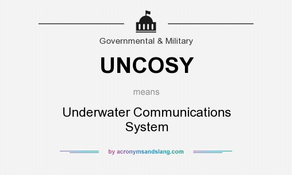 What does UNCOSY mean? It stands for Underwater Communications System