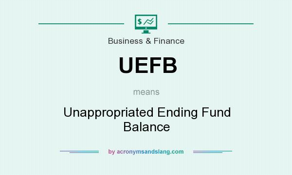 What does UEFB mean? It stands for Unappropriated Ending Fund Balance