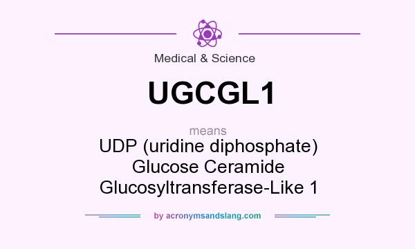 What does UGCGL1 mean? It stands for UDP (uridine diphosphate) Glucose Ceramide Glucosyltransferase-Like 1