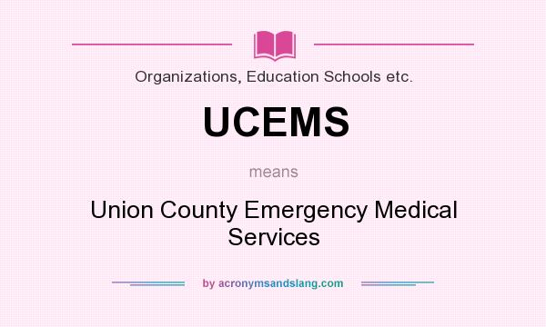 What does UCEMS mean? It stands for Union County Emergency Medical Services