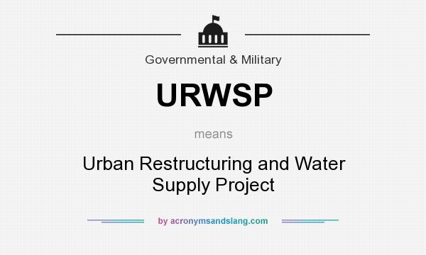 What does URWSP mean? It stands for Urban Restructuring and Water Supply Project