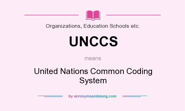What does UNCCS mean? It stands for United Nations Common Coding System
