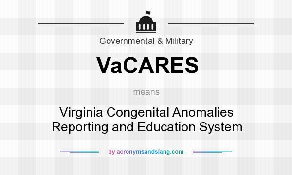 What does VaCARES mean? It stands for Virginia Congenital Anomalies Reporting and Education System