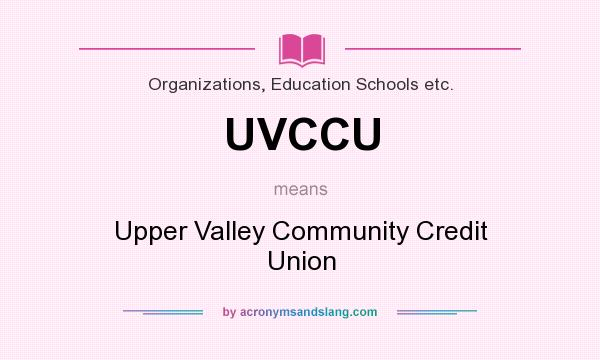 What does UVCCU mean? It stands for Upper Valley Community Credit Union