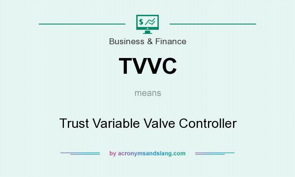 What does TVVC mean? It stands for Trust Variable Valve Controller