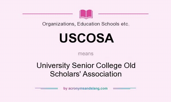 What does USCOSA mean? It stands for University Senior College Old Scholars` Association