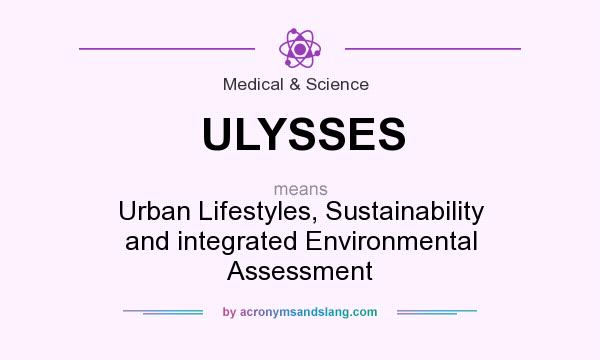 What does ULYSSES mean? It stands for Urban Lifestyles, Sustainability and integrated Environmental Assessment