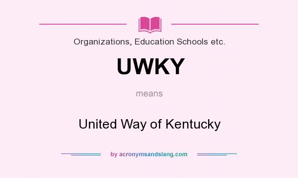 What does UWKY mean? It stands for United Way of Kentucky