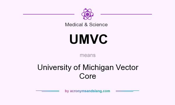 What does UMVC mean? It stands for University of Michigan Vector Core
