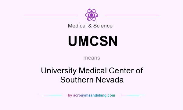 What does UMCSN mean? It stands for University Medical Center of Southern Nevada