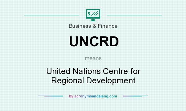 What does UNCRD mean? It stands for United Nations Centre for Regional Development