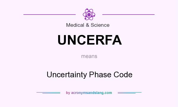 What does UNCERFA mean? It stands for Uncertainty Phase Code