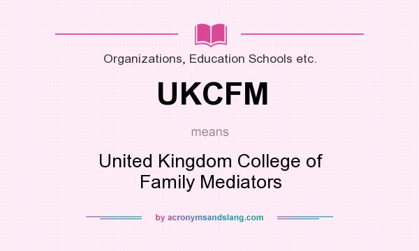 What does UKCFM mean? It stands for United Kingdom College of Family Mediators