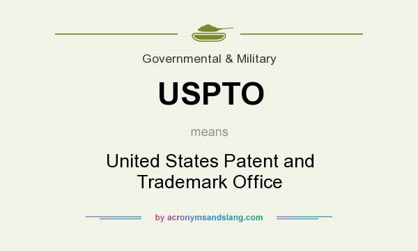 What does USPTO mean? It stands for United States Patent and Trademark Office