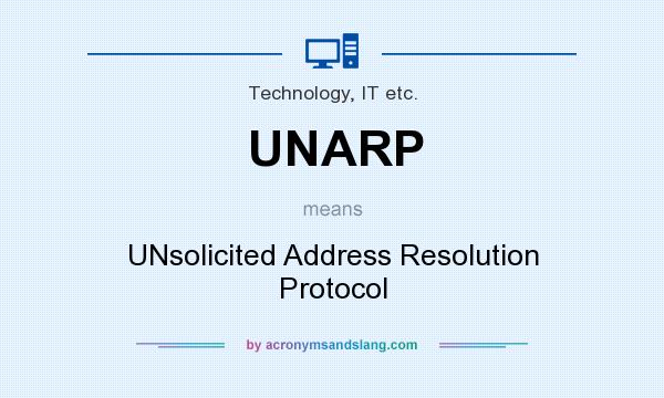 What does UNARP mean? It stands for UNsolicited Address Resolution Protocol
