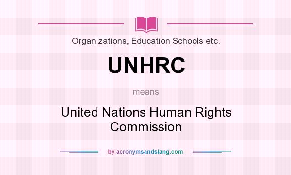 What does UNHRC mean? It stands for United Nations Human Rights Commission