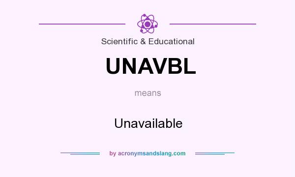 What does UNAVBL mean? It stands for Unavailable