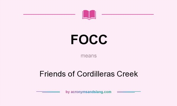 What does FOCC mean? It stands for Friends of Cordilleras Creek