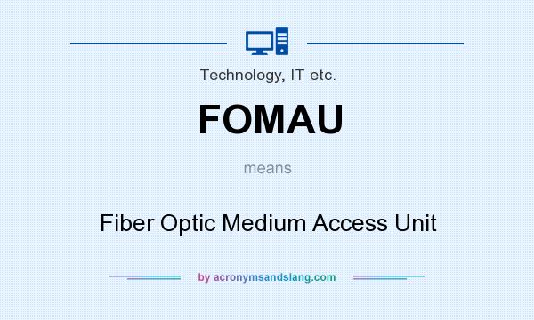 What does FOMAU mean? It stands for Fiber Optic Medium Access Unit
