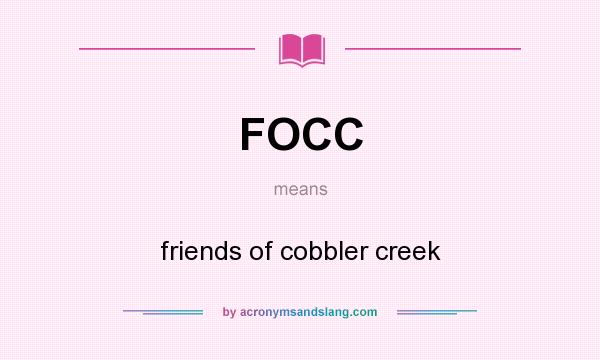What does FOCC mean? It stands for friends of cobbler creek