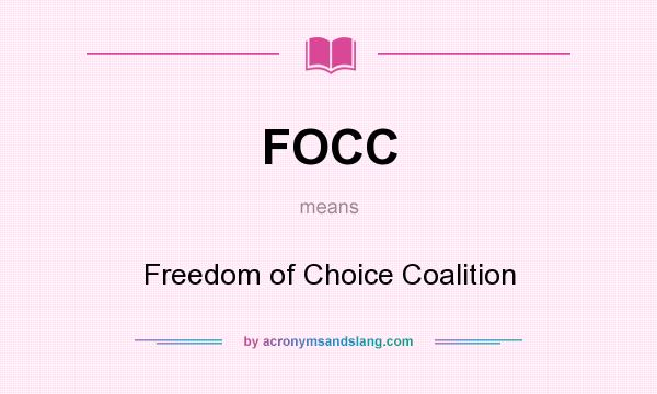 What does FOCC mean? It stands for Freedom of Choice Coalition
