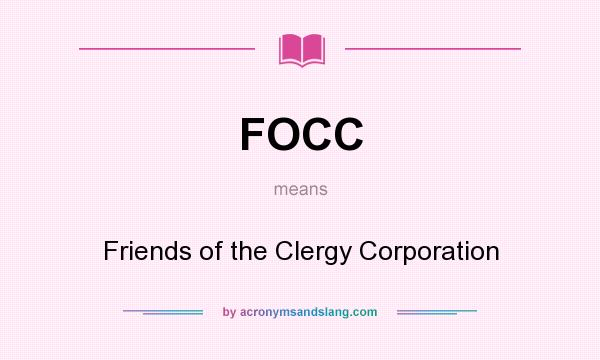 What does FOCC mean? It stands for Friends of the Clergy Corporation