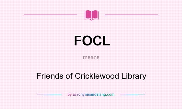 What does FOCL mean? It stands for Friends of Cricklewood Library