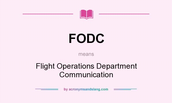 What does FODC mean? It stands for Flight Operations Department Communication