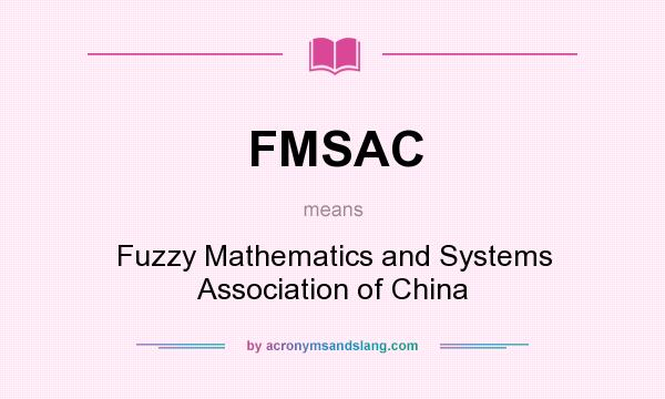 What does FMSAC mean? It stands for Fuzzy Mathematics and Systems Association of China