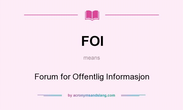 What does FOI mean? It stands for Forum for Offentlig Informasjon