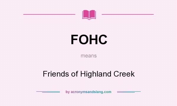 What does FOHC mean? It stands for Friends of Highland Creek