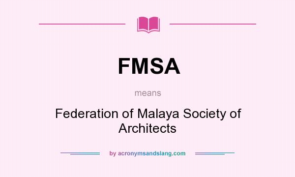 What does FMSA mean? It stands for Federation of Malaya Society of Architects