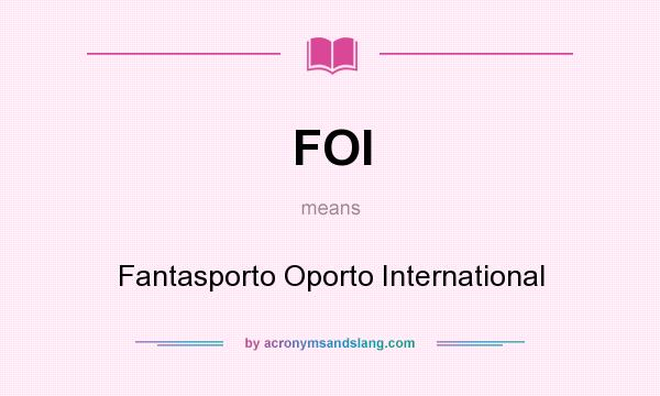 What does FOI mean? It stands for Fantasporto Oporto International