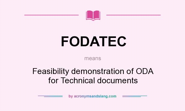 What does FODATEC mean? It stands for Feasibility demonstration of ODA for Technical documents
