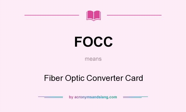 What does FOCC mean? It stands for Fiber Optic Converter Card