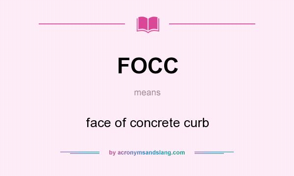 What does FOCC mean? It stands for face of concrete curb