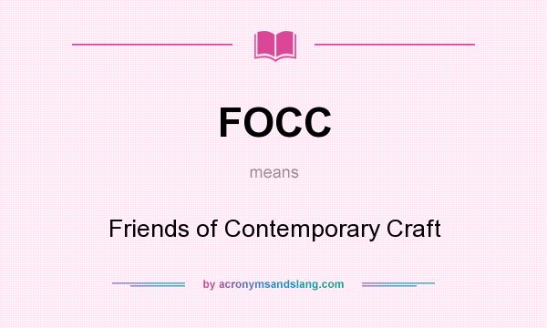 What does FOCC mean? It stands for Friends of Contemporary Craft
