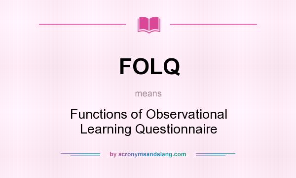 What does FOLQ mean? It stands for Functions of Observational Learning Questionnaire