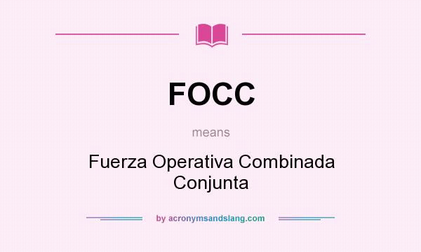 What does FOCC mean? It stands for Fuerza Operativa Combinada Conjunta