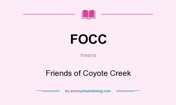 What does FOCC mean? It stands for Friends of Coyote Creek