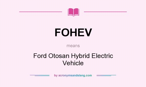 What does FOHEV mean? It stands for Ford Otosan Hybrid Electric Vehicle