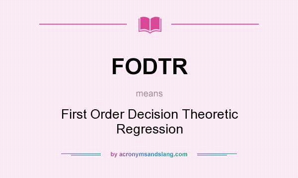 What does FODTR mean? It stands for First Order Decision Theoretic Regression