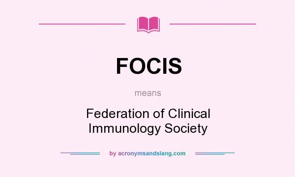 What does FOCIS mean? It stands for Federation of Clinical Immunology Society