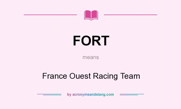 What does FORT mean? It stands for France Ouest Racing Team