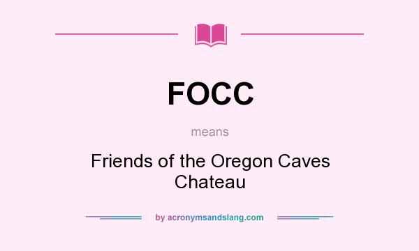 What does FOCC mean? It stands for Friends of the Oregon Caves Chateau
