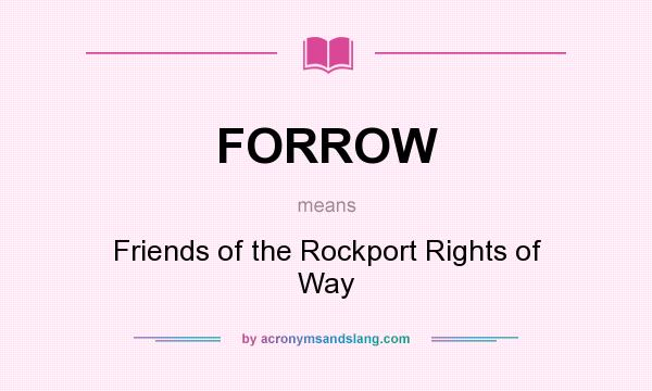 What does FORROW mean? It stands for Friends of the Rockport Rights of Way