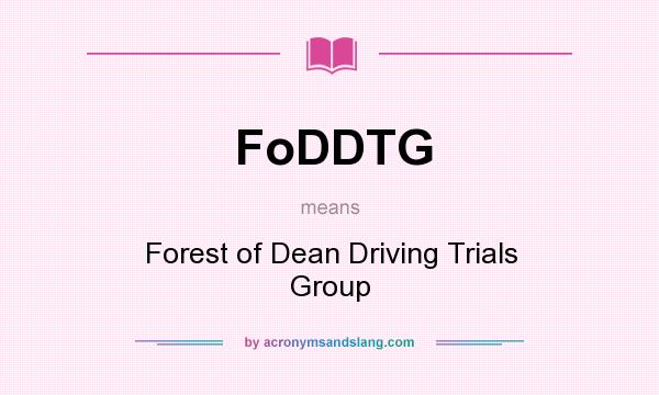 What does FoDDTG mean? It stands for Forest of Dean Driving Trials Group