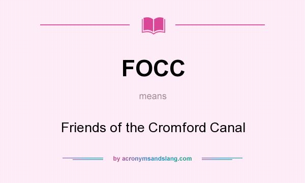 What does FOCC mean? It stands for Friends of the Cromford Canal