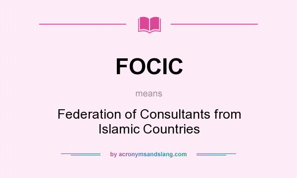 What does FOCIC mean? It stands for Federation of Consultants from Islamic Countries